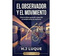 El Observador y el Movimiento: Cómo la física aprendió a describir el cambio antes de explicarlo (CORPUS POPULARUM)