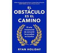 El obstáculo es el camino: El arte inmemorial de convertir los retos en triunfos (Conecta)