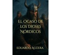 El Ocaso de los Dioses Nórdicos: fantasía épica vikinga de batallas, mitología y destino.: 9 (Historias de vikingos (aventuras épicas))