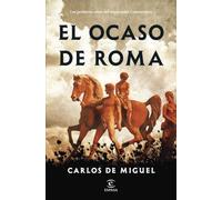 El ocaso de Roma (ESPASA NARRATIVA)