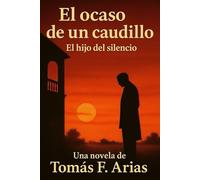 El ocaso de un caudillo: El hijo del silencio
