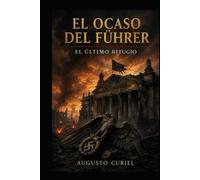 EL OCASO DEL FÜHRER: El último refugio