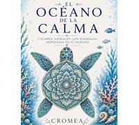 EL ÓCEANO DE LA CALMA: Colorea animales con mandalas inspiradas en el océano | diseños para relajarse, reducir el estrés y desconectar