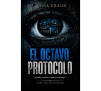 El octavo protocolo. Lo Que Duerme en la Mente II: Un thriller psicológico sobre traición, memoria y lo que ocurre cuando la red se expande más allá de lo imaginable: 2