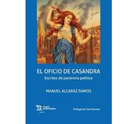 El oficio de Casandra. Escritos de paciencia política (Plural)