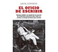 El oficio de escribir: Ensayos inéditos en español de un maestro de la literatura universal sobre cómo ser escritor y consejos prácticos para noveles (Malentendido)