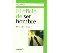 El oficio de ser hombre (Con vivencias)