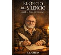 El Oficio del Silencio: Libro I: La Marca del Expediente