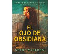 El ojo de obsidiana (Detectives de la Hermandad, Libro 1): Un misterio de secretos, códigos y poder oculto de las Detectives de la Hermandad (Sociedades Secretas Y Las Detectives De La Hermandad)