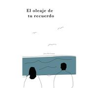 El oleaje de tu recuerdo