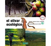 El olivar ecológico: Aprender a observar el olivar y comprender sus procesos vivos para cuidarlo: 6 (Guías para la Fertilidad de la Tierra)