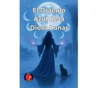 El Oráculo Azul de la Diosa Lunar (Los Libros del Círculo Secreto)