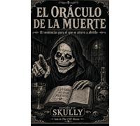 El Oráculo de la Muerte: 111 sentencias para el que se atreva a abrirlo