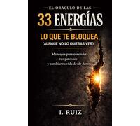 EL ORACULO DE LAS 33 ENERGIAS: GUIA PARA CUANDO LA VIDA TE PONE A PRUEBA
