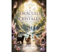 El Oráculo de los Cristales: Rituales, gemas y sabiduría de la Tierra (Natura Sagrada)