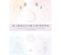 El oráculo de los sueños: Colorea, interpreta y despierta la sabiduría de tu mundo interior (Trazos Esenciales)