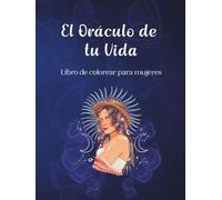 El Oráculo de tu vida: Libro de colorear para mujeres