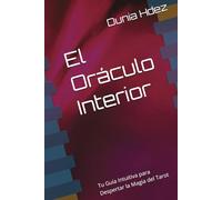 El Oráculo Inteior: Tu Guía Intuitiva para Despertar la Magia del Tarot