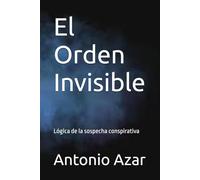 El Orden Invisible: Lógica de la sospecha conspirativa (Horizontes del Pensamiento)