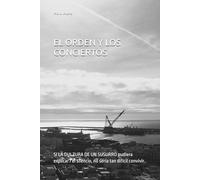 EL ORDEN Y LOS CONCIERTOS: SI LA DULZURA DE UN SUSURRO pudiera explicar / el silencio, no sería tan difícil convivir.