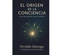 EL ORIGEN DE LA CONCIENCIA UNIVERSAL: Una especulación cuasi científica