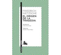 El origen de la tragedia: Introducción de Carlos García Gual. Traducción de Eduardo Ovejero Mauri (Clásica)