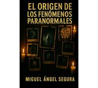 El origen de los Fenómenos Paranormales: Investigación profunda sobre casos aterradores que demuestran estas entidades no son muertos