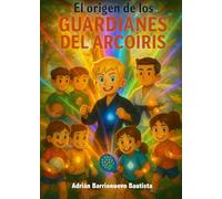 El origen de los guardianes del arcoíris