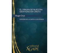 EL ORIGEN DE NUESTRA IDENTIDAD EN CRISTO: EXÉGESIS DE LA CARTA A LOS EFESIOS