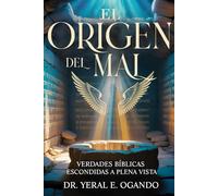 EL ORIGEN DEL MAL: Verdades Bíblicas Escondidas a plena Vista (YAHUAH)