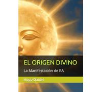 EL ORIGEN DIVINO: La Manifestación de RA