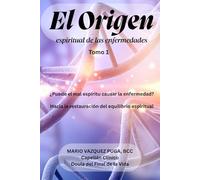 El Origen: Espiritual de las enfermedades