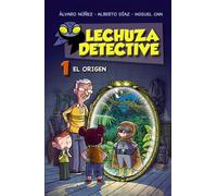 El origen (Lechuza Detective 1) (LITERATURA INFANTIL - Lechuza Detective)