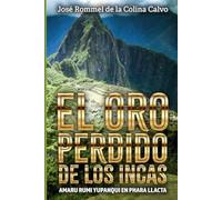 EL ORO PERDIDO DE LOS INCAS: AMARU RUMI YUPANQUI EN PHARA LLACTA
