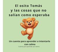 El osito Tomás y las cosas que no salían como esperaba: Un cuento para aprender a intentarlo con calma