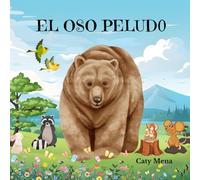EL OSO PELUDO: Libro infantil ilustrado sobre la unidad, la amabilidad y los buenos amigos. (Libros en español para niños | Cuentos e Historias | Educativos y Divertidos | Edad 0-8 años)
