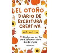 El otoño diario de escritura creativa: Creative Writing Fall Prompts for Kids, Autumn Writing in Spanish Daily Exercises, Cuaderno para escribir para niños (Daily Spanish Writing Journals for Kids)