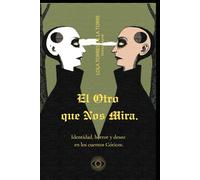 El Otro que nos mira.: Identidad, horror y deseo en los cuentos góticos.