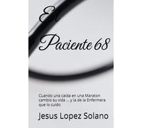 El Paciente 68: Cuando una caida en una Maraton cambio su vida ... y la de la Enfermera que lo cuido