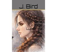 El Pacto de la Forja Lunar: Ya no hay lobos: La llamaban sin lobo. La luna no estaba de acuerdo.