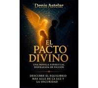 El Pacto Divino: Una novela espiritual disfrazada de ficción
