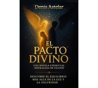 El Pacto Divino: Una novela espiritual disfrazada de ficción