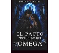 EL PACTO PROHIBIDO DEL OMEGA: Una novela de fantasía oscura sobre poder, traición y deseo.