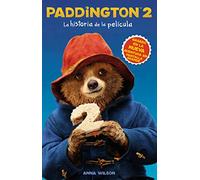 El Paddington 2: La Historia de la Pelcula: Paddington Bear 2 Novelization (Spanish Edition)