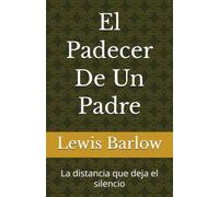 El Padecer De Un Padre: La distancia que deja el silencio