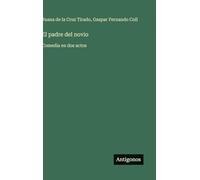 El padre del novio: Comedia en dos actos