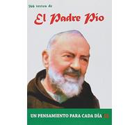 El Padre Pio: 366 Textos. Un Pensamiento Para Cada Dia.