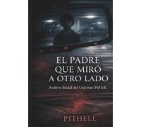 El Padre que Miró a Otro Lado: Archivo Inicial del Universo PitHell