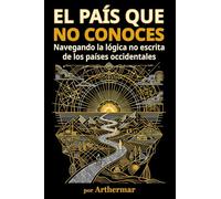 El Pais Que No Conoces: Navegando la lógica no escrita de los países Occidentales