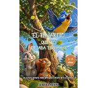El pajarito que no dejaba escuchar: Un cuento infantil para aprender a respetar a los demás